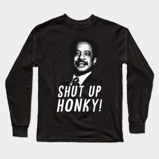 shut up honky Long Sleeve T-Shirt